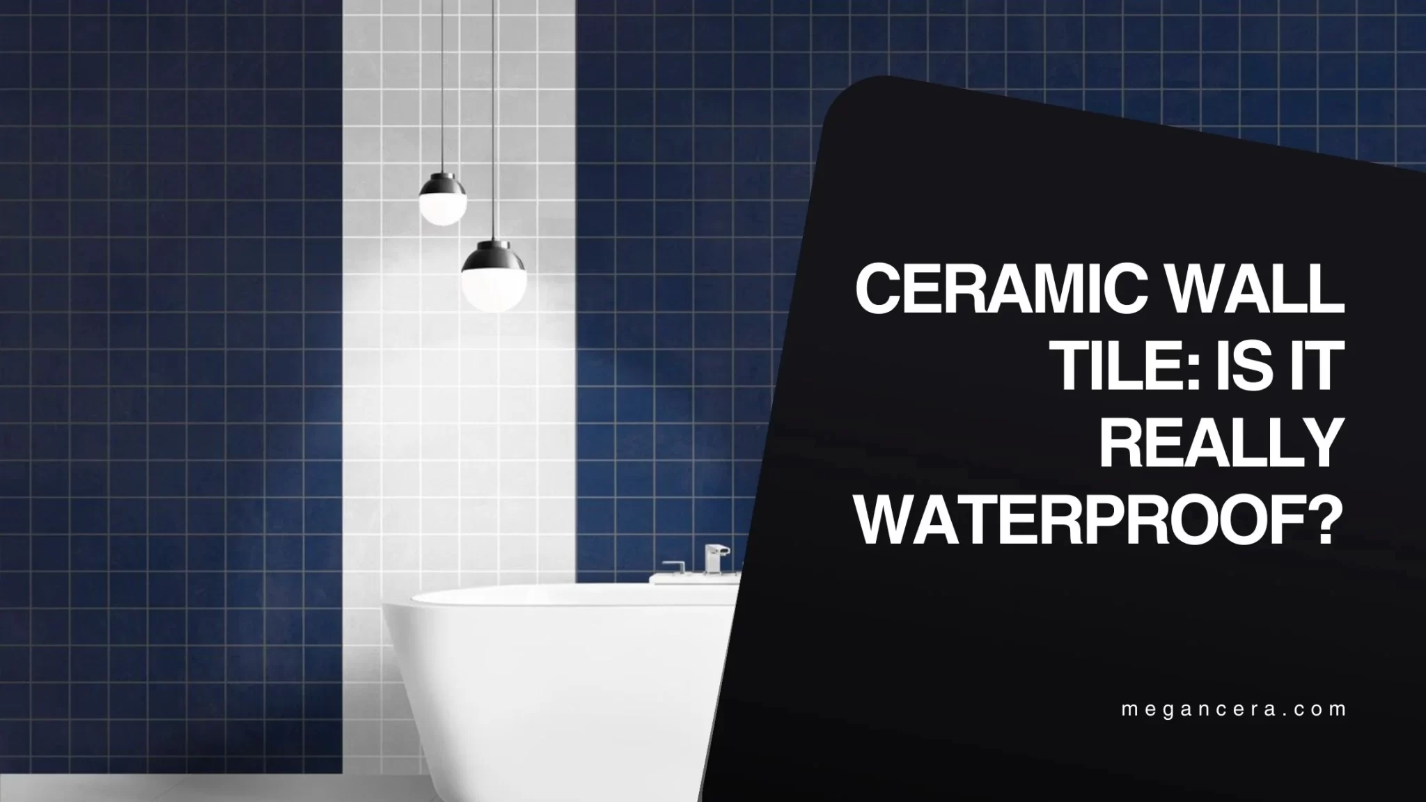 Ceramic Wall Tile: Is It Really Waterproof?