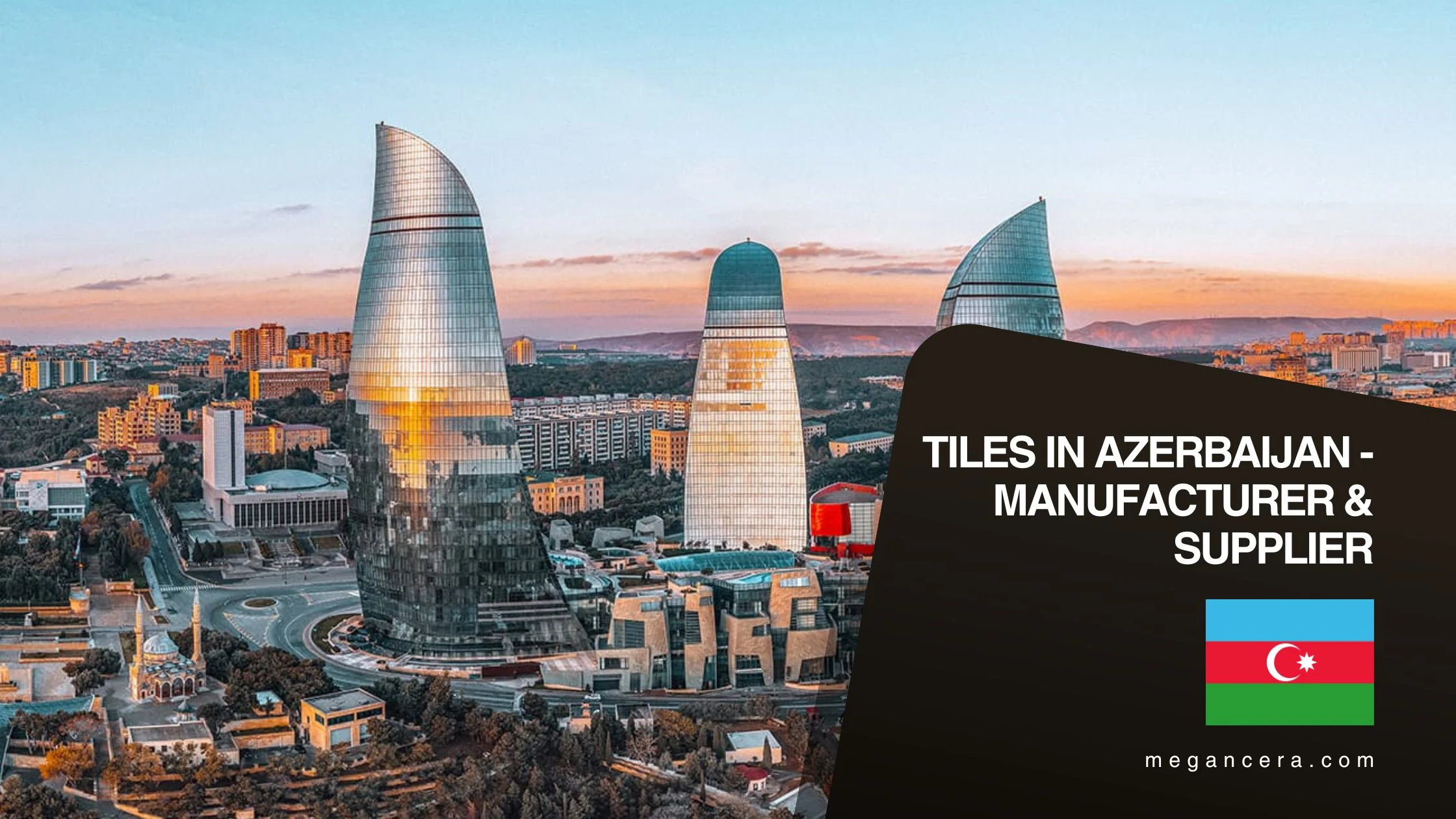 Tiles in Azerbaijan - Manufacturer & Supplier