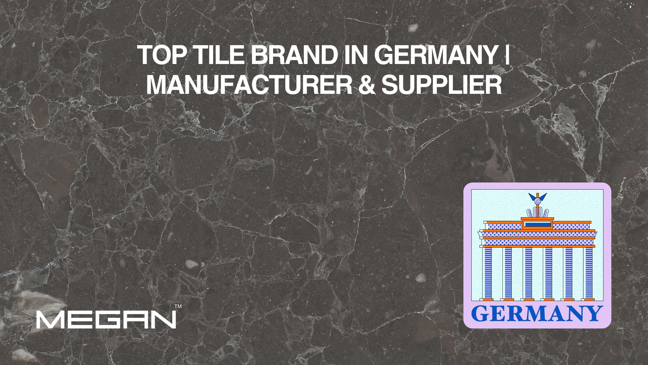 Top Tile Brand in Germany | Manufacturer & Supplier