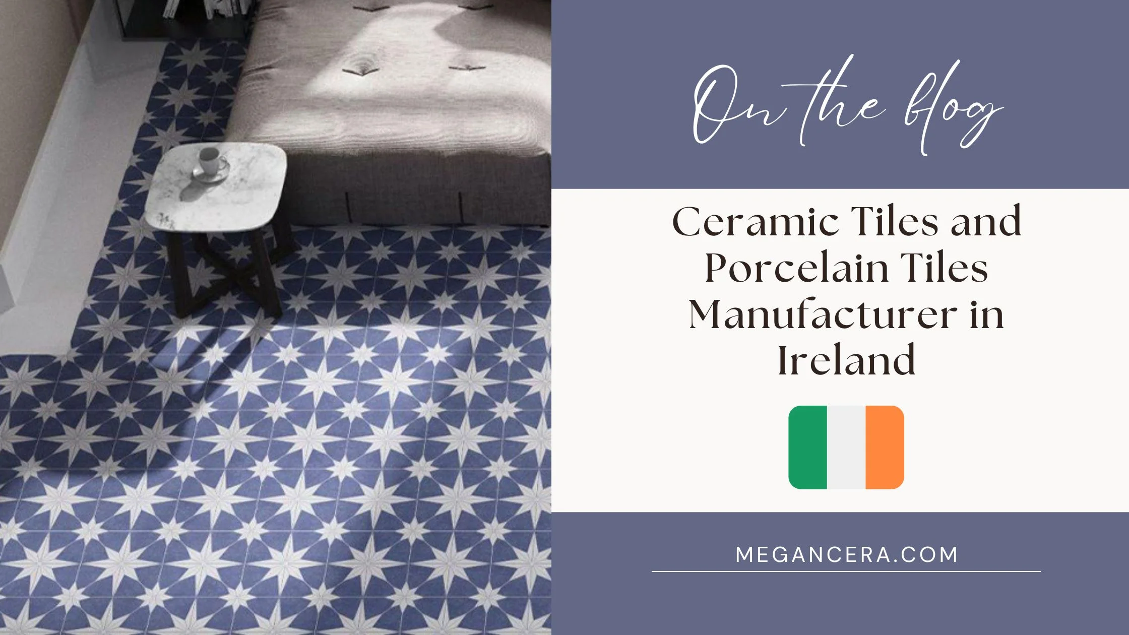 Ceramic Tiles and Porcelain Tiles Manufacturer in Ireland