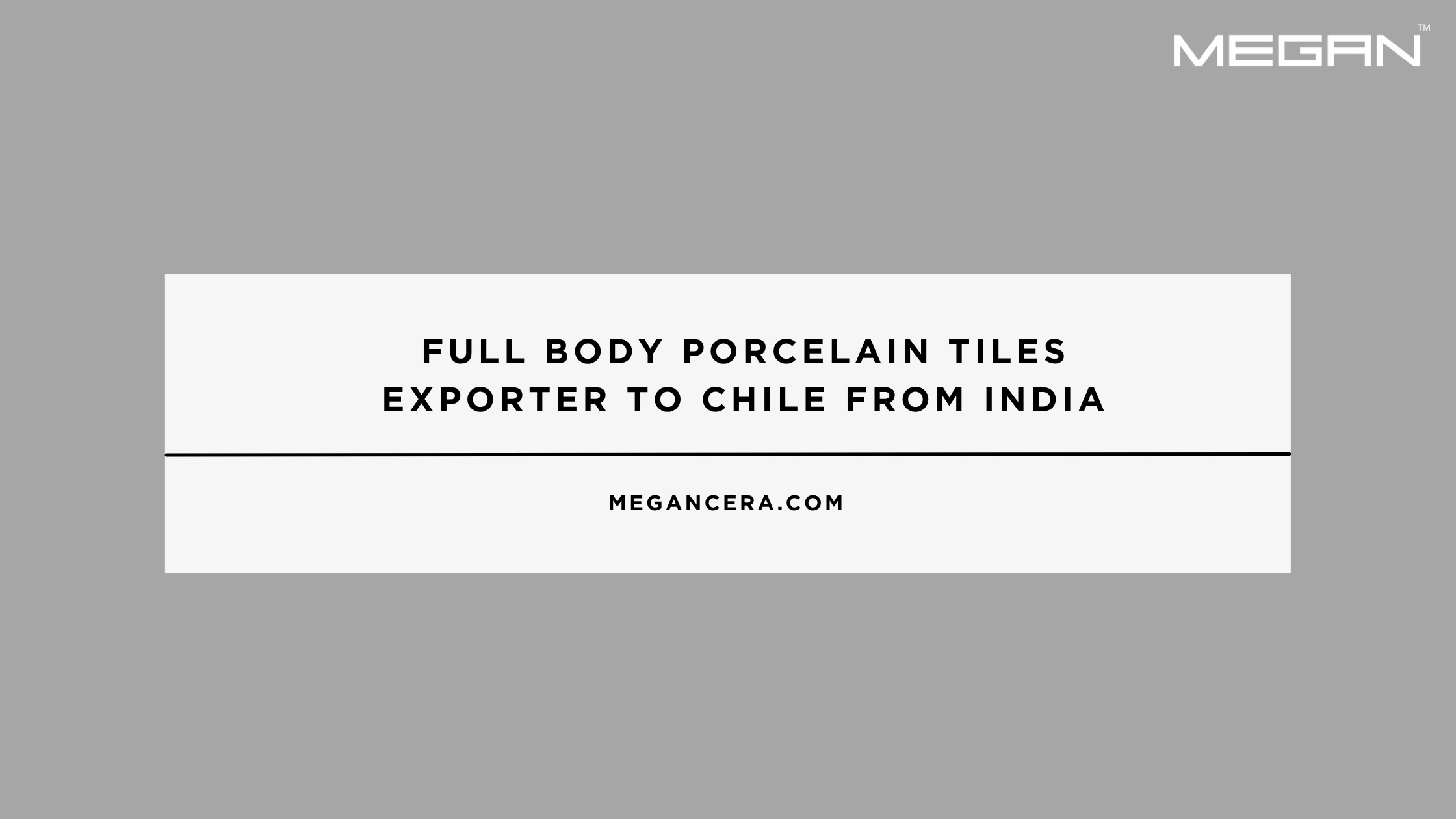 Full Body Porcelain Tiles Exporter to Chile From India